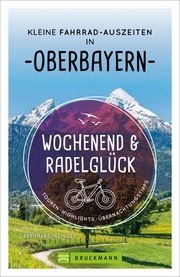 Wochenend und Radelglück - Kleine Fahrrad-Auszeiten in Oberbayern Irlinger, Bernhard 9783734323461