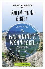 Wochenend und Wohnmobil - Kleine Auszeiten im Rhein-Main-Gebiet Wrba, Ernst 9783734320224
