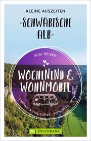 Wochenend und Wohnmobil - Kleine Auszeiten Schwäbische Alb Reiser, Susi/Reiser, Frank 9783734320514