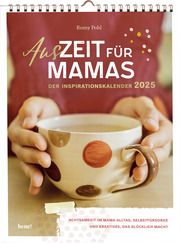 Wochenkalender 2025: AusZeit für Mamas 2025 - Inspirationskalender Pohl, Romy 4251693903154