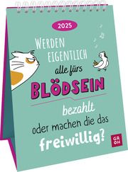 Wochenkalender 2025: Werden eigentlich alle fürs Blödsein bezahlt oder machen die das freiwillig?  4036442012130