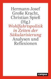 Wohlfahrtspolitik in Zeiten der Säkularisierung Hermann-Josef Große Kracht/Christian Spieß 9783593516622