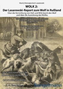 WOLK 2: Der Lasarewski-Report zum Wolf in Rußland Lasarewski, Wasilij Matwejewitsch/Seppey, Narcisse/Steiner, Jürg 9783930177127