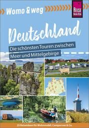 Womo & weg: Nördliches Deutschland - Die schönsten Touren zwischen Meer und Mittelgebirge Engel, Hartmut/Fort, Daniel/Gölz, Gaby u a 9783831734726