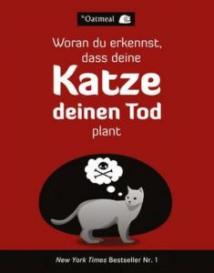 Woran du erkennst, dass deine Katze deinen Tod plant The Oatmeal 9783527507412