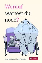 Worauf wartest du noch? Raubaum, Lena 9783702240752