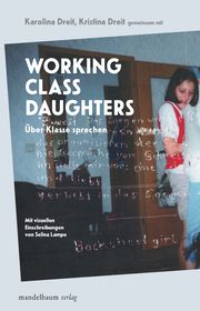 Working Class Daughters Dreit, Karolina/Dreit, Kristina 9783991360469