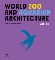 WorldZoo andAquarium Architecture Vol. 01 Natascha Meuser 9783869224640