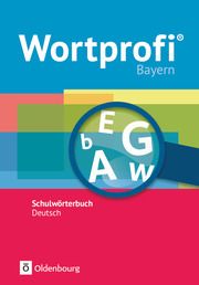 Wortprofi® - Schulwörterbuch Deutsch - Ausgabe Bayern - Neubearbeitung Kaluza, Vida/Billes, Susanne/Loos, Anne u a 9783637017726