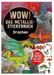 WOW! Das Metallic-Stickerbuch - Drachen Sebastian Coenen 9783845836997