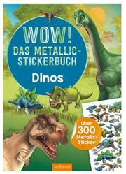 WOW! Das Metallic-Stickerbuch - Dinos Timo Schumacher 9783845839394