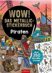 WOW! Das Metallic-Stickerbuch - Piraten Sebastian Coenen 9783845842516