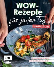 Wow-Rezepte für jeden Tag - Singleküche Kauth, Daniel 9783745907513