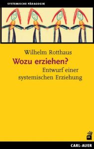 Wozu erziehen? Rotthaus, Wilhelm 9783896704757