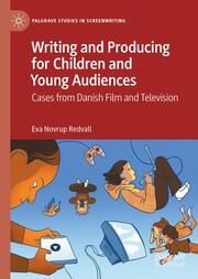 Writing and Producing for Children and Young Audiences Redvall, Eva Novrup 9783031670725