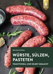 Würste, Sülzen und Pasteten Gahm, Bernhard 9783800112906