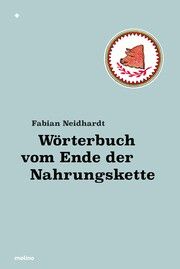 Wörterbuch vom Ende der Nahrungskette Neidhardt, Fabian 9783948696139