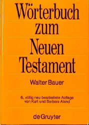 Wörterbuch zum Neuen Testament Bauer, Walter 9783110106473