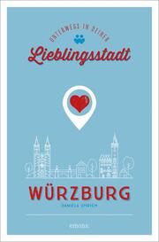 Würzburg - Unterwegs in deiner Lieblingsstadt Uhrich, Daniela 9783740815639