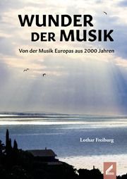 Wunder der Musik Freiburg, Lothar 9783957862877