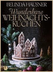 Wunderbare Weihnachtskuchen und mehr Hausner, Belinda 9783799519915