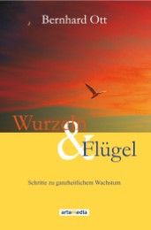 Wurzeln & Flügel Ott, Bernhard 9783905290356