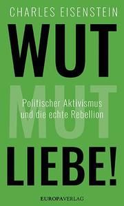 Wut, Mut, Liebe! Eisenstein, Charles 9783958903241