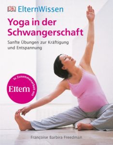 Yoga in der Schwangerschaft Freedman, Francoise Barbira 9783831027569