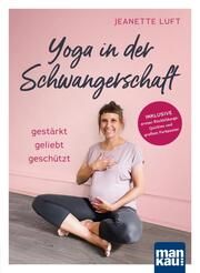 Yoga in der Schwangerschaft. Gestärkt - geliebt - geschützt Luft, Jeanette 9783863746858