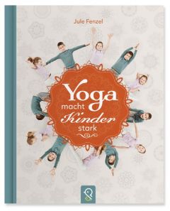 Yoga macht Kinder stark Fenzel, Jule/Kastenhuber, Hannah/Wegener, Jens 9783946360094