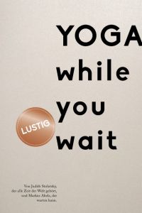 Yoga while you wait Stoletzky, Judith 9783954531479
