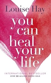 You Can Heal Your Life Hay, Louise 9780937611012