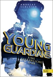 Young Guardians - Eine gefährliche Spur Schlüter, Andreas 9783961293100