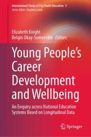 Young Peoples Career Development and Wellbeing Elizabeth Knight/Belgin Okay-Somerville 9783031682285