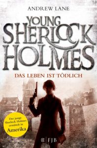 Young Sherlock Holmes - Das Leben ist tödlich Lane, Andrew 9783596193011