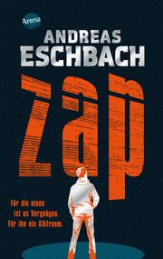 ZAP. Für die einen ist es Vergnügen. Für ihn ein Albtraum. Eschbach, Andreas 9783401512945