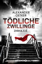 Zara & Zoë - Tödliche Zwillinge Oetker, Alexander 9783426307687