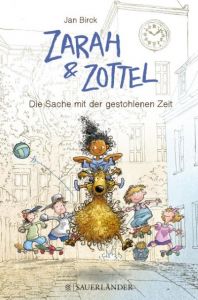 Zarah & Zottel - Die Sache mit der gestohlenen Zeit Birck, Jan 9783737353502