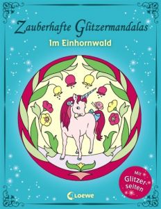 Zauberhafte Glitzermandalas - Im Einhornwald Loewe Kreativ 9783785581490