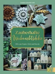 Zauberhafte Weihnachtsdeko selbstgemacht Schmidt-Kohl, Daniela 9783838839073