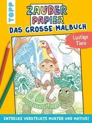 Zauberpapier - Das große Malbuch - Lustige Tiere Hecher, Mimi 9783735890207