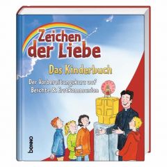 Zeichen der Liebe - Das Kinderbuch Beck, Annegret/Czwienczek, Kerstin/Franke, Claudia u a 9783746222349
