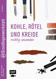 Zeichenkohle, Rötel und Kreide richtig anwenden Hörskens, Anita 9783863552640