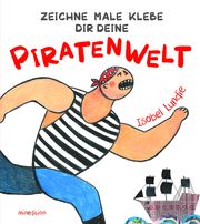 Zeichne Male Klebe Dir Deine PIRATENWELT Lundie, Isobel 9783039344017