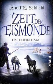 Zeit der Eismonde - Das dunkle Mal Schlicht, Anett E 9783492505161