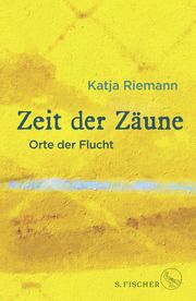 Zeit der Zäune - Orte der Flucht Riemann, Katja 9783103975413