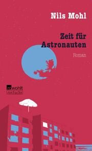 Zeit für Astronauten Mohl, Nils 9783757101527