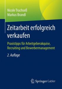 Zeitarbeit erfolgreich verkaufen Truchseß, Nicole/Brandl, Markus 9783658175214