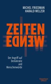 Zeitenwende - Der Angriff auf Demokratie und Menschenwürde Friedman, Michel/Welzer, Harald 9783462000894