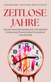 Zeitlose Jahre Konstanze Helber/Carla Ottmann/Birgit Schlicke 9783864083273